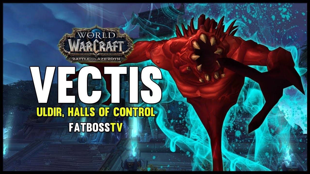 Vectis, Uldir Raid Boss Preview with FatbossTV—wowhead新闻—[Classic PTR]