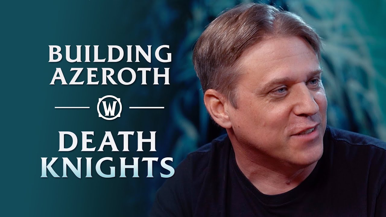 Building Azeroth Death Knights Behind the Scenes Development on
